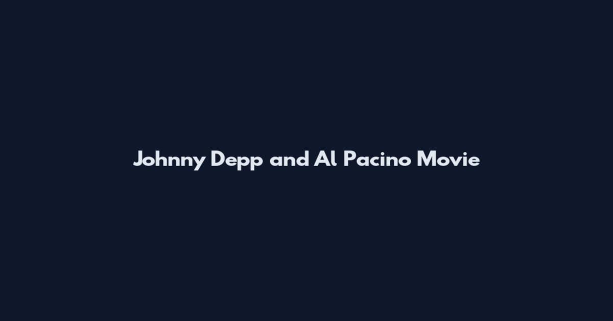 Johnny Depp and Al Pacino Movie