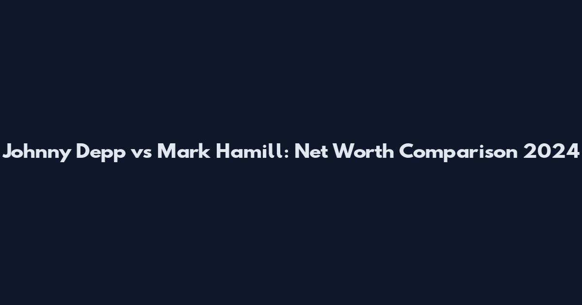Johnny Depp vs Mark Hamill: Net Worth Comparison 2024