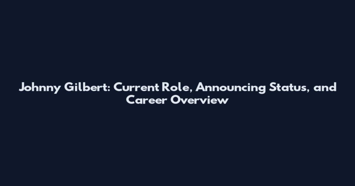 Johnny Gilbert: Current Role, Announcing Status, and Career Overview