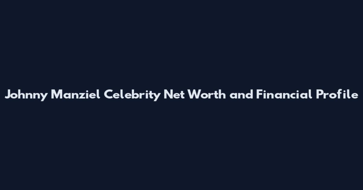 Johnny Manziel Celebrity Net Worth and Financial Profile