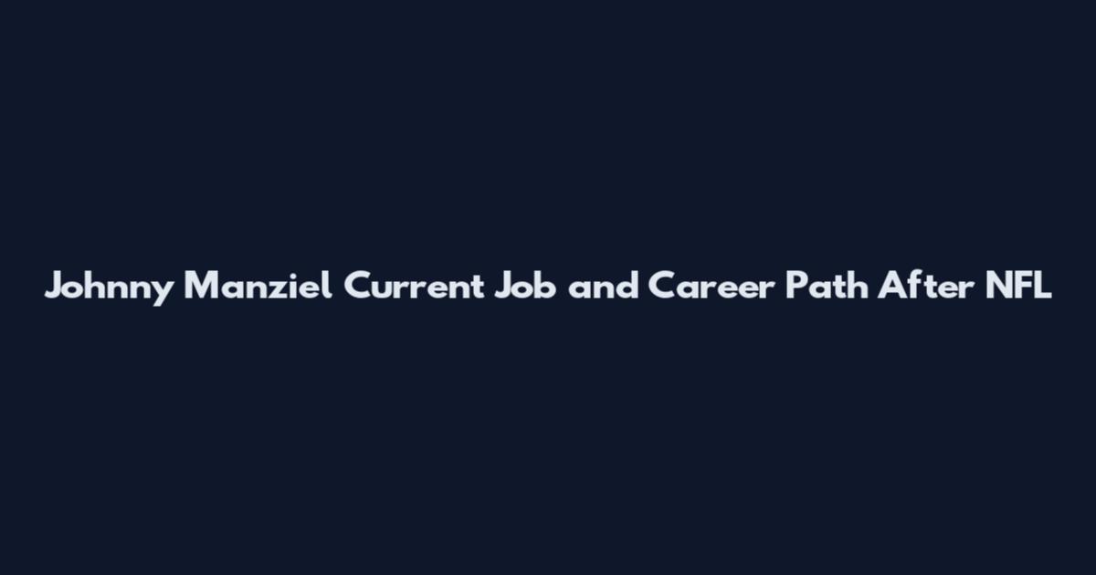 Johnny Manziel Current Job and Career Path After NFL