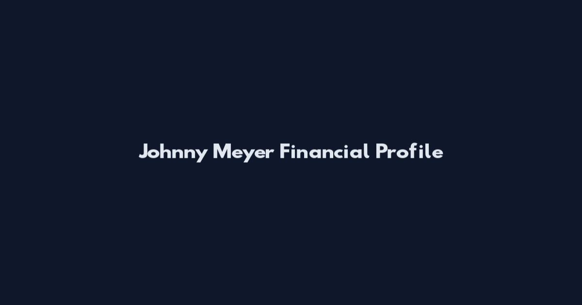 Johnny Meyer Financial Profile