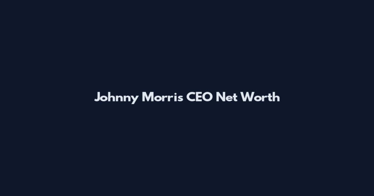 Johnny Morris CEO Net Worth