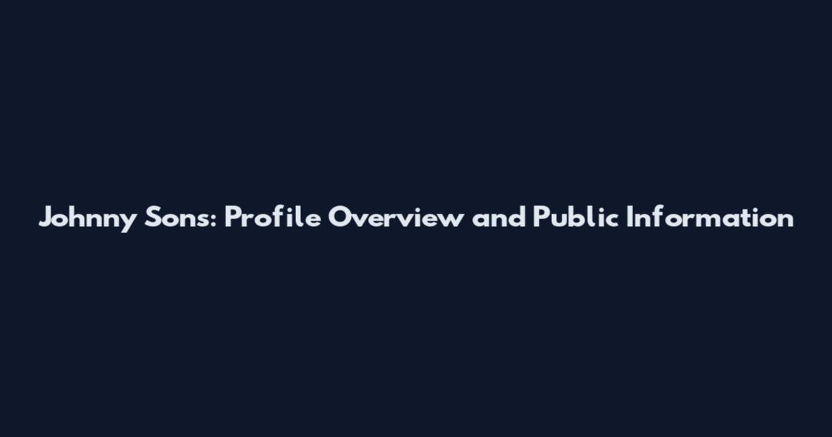 Johnny Sons: Profile Overview and Public Information