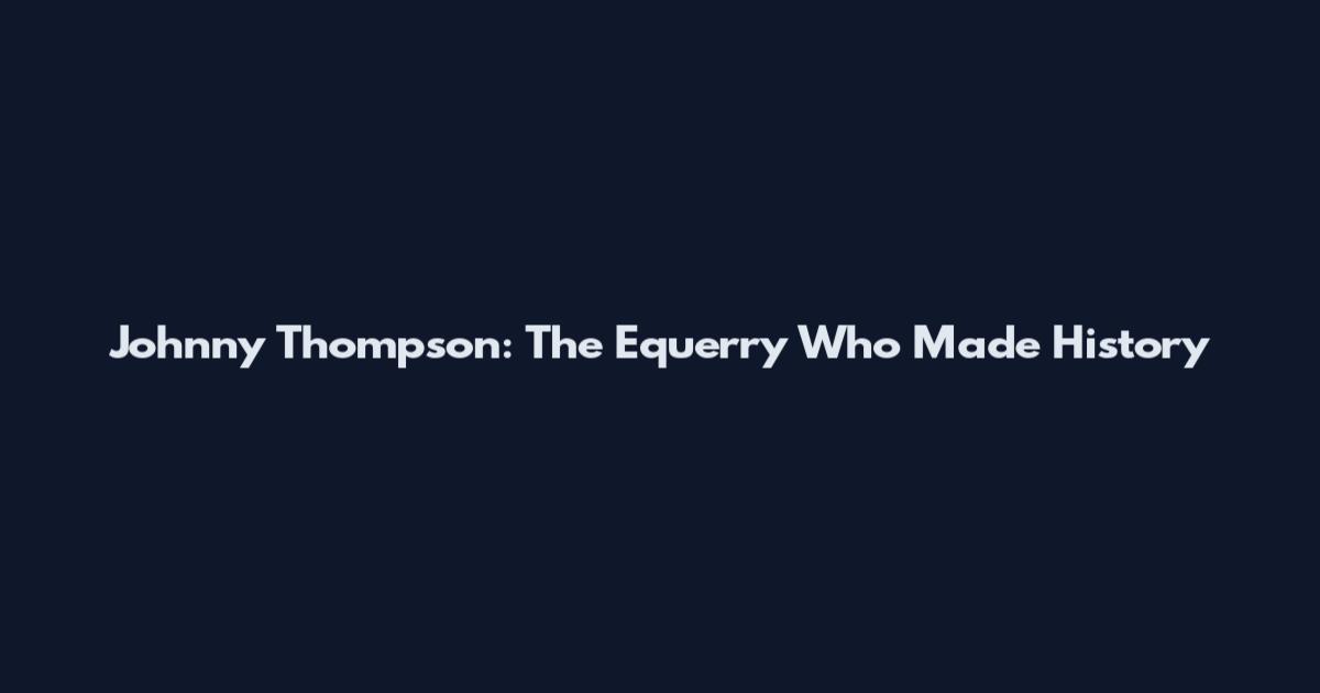 Johnny Thompson: The Equerry Who Made History