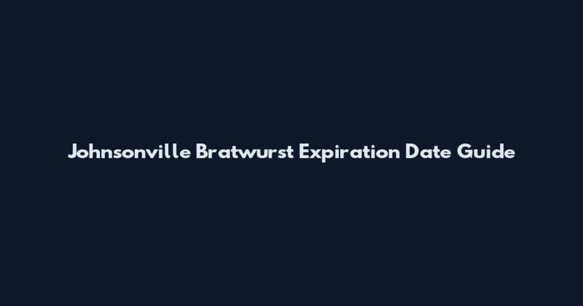 Johnsonville Bratwurst Expiration Date Guide