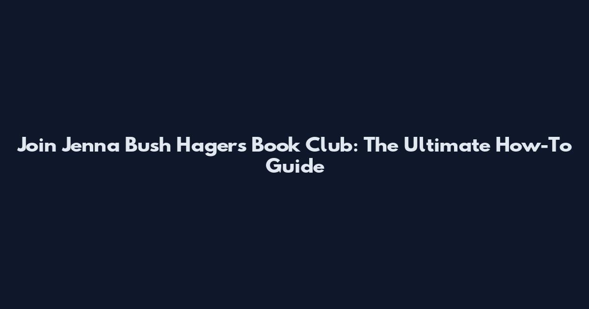Join Jenna Bush Hager's Book Club: The Ultimate How-To Guide
