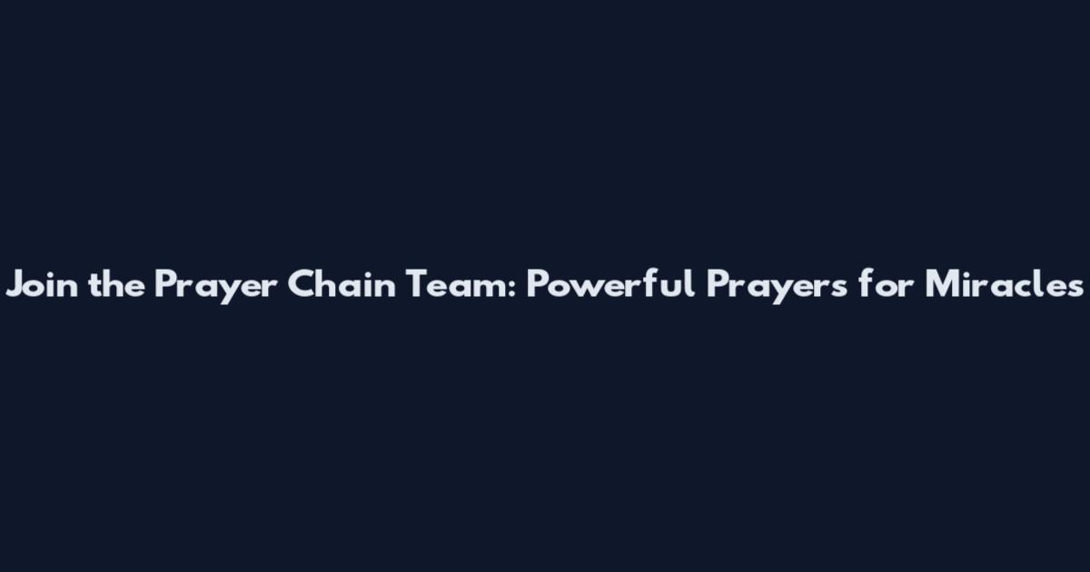 Join the Prayer Chain Team: Powerful Prayers for Miracles