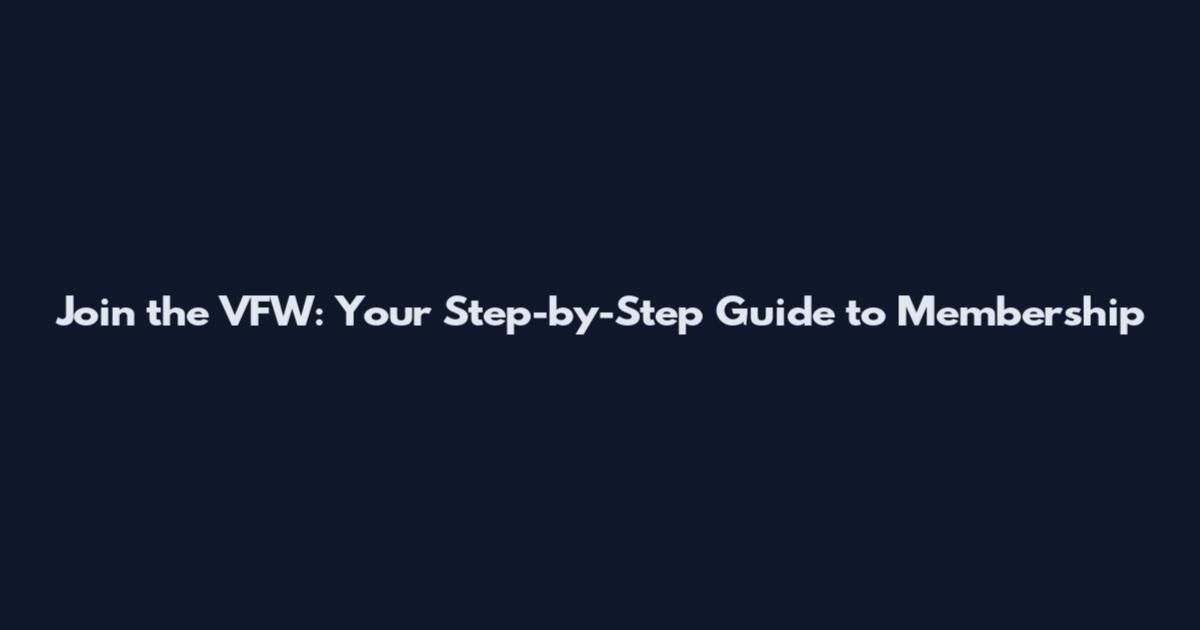 Join the VFW: Your Step-by-Step Guide to Membership