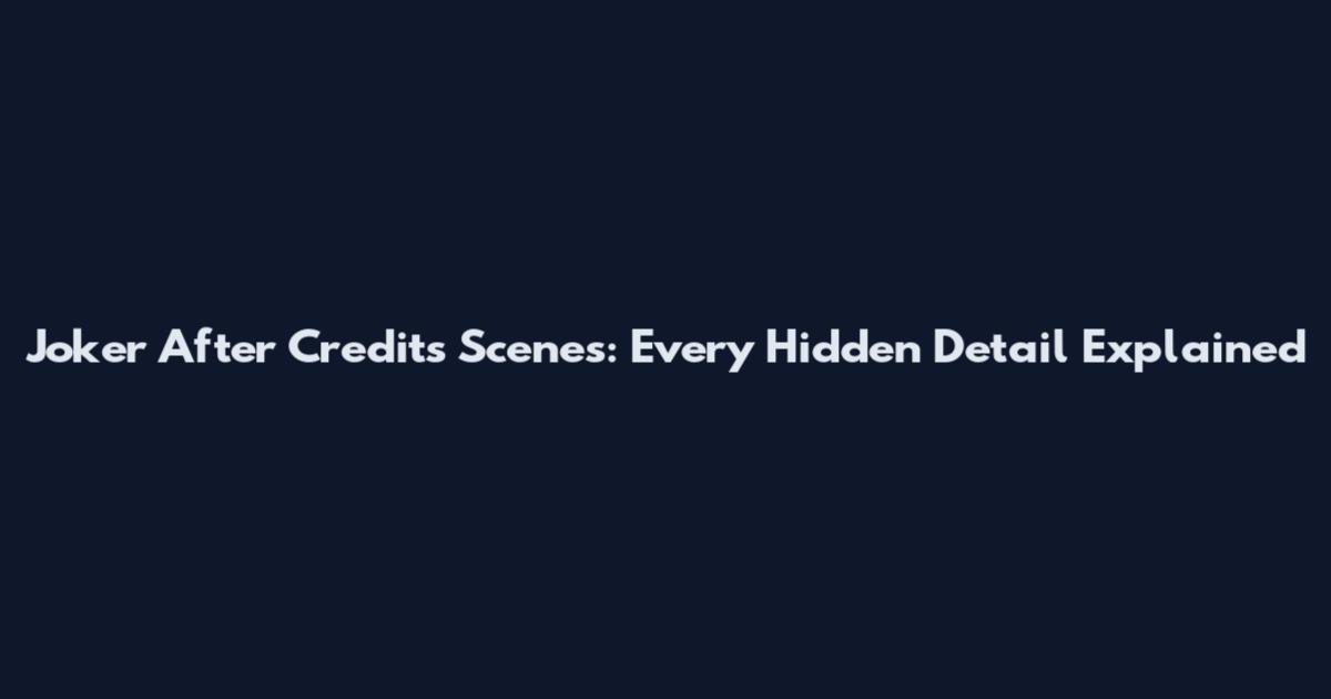 Joker After Credits Scenes: Every Hidden Detail Explained