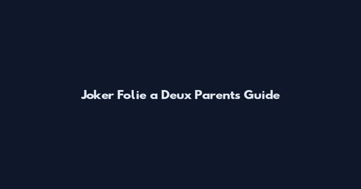 Joker Folie a Deux Parents Guide