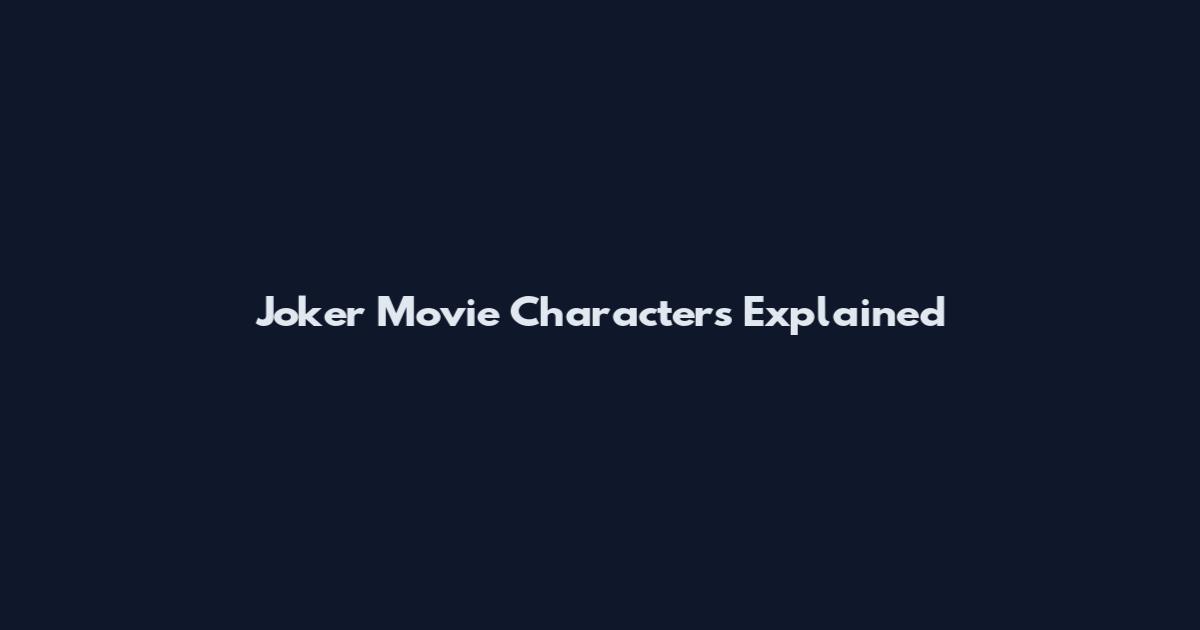 Joker Movie Characters Explained