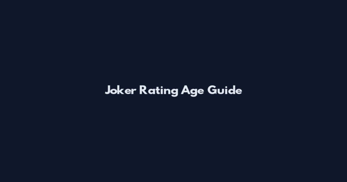 Joker Rating Age Guide