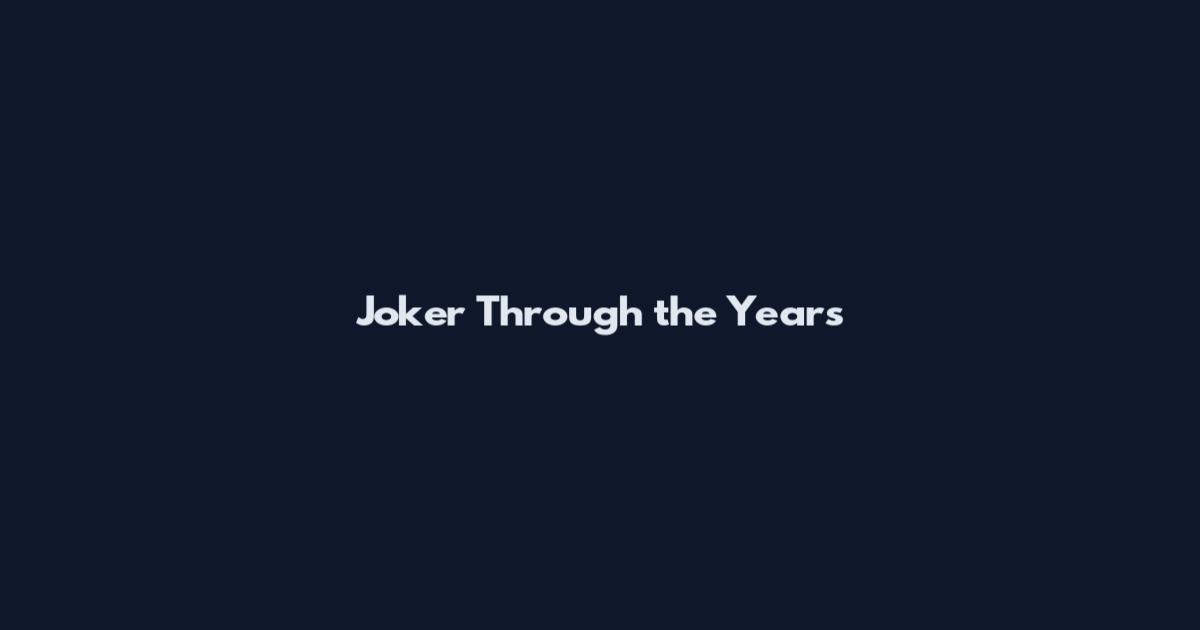 Joker Through the Years