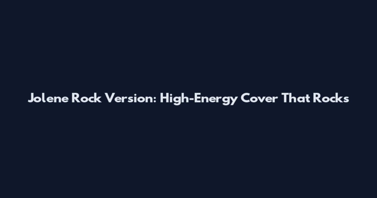 Jolene Rock Version: High-Energy Cover That Rocks