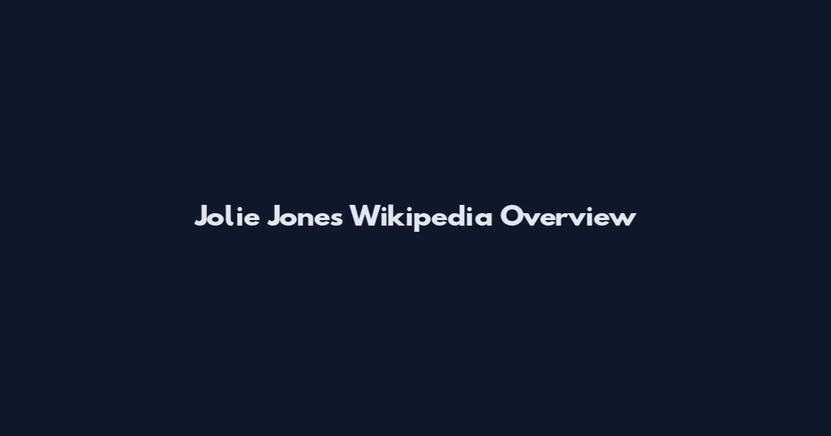 Jolie Jones Wikipedia Overview