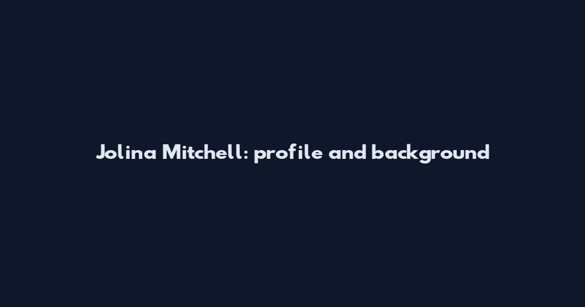 Jolina Mitchell: profile and background
