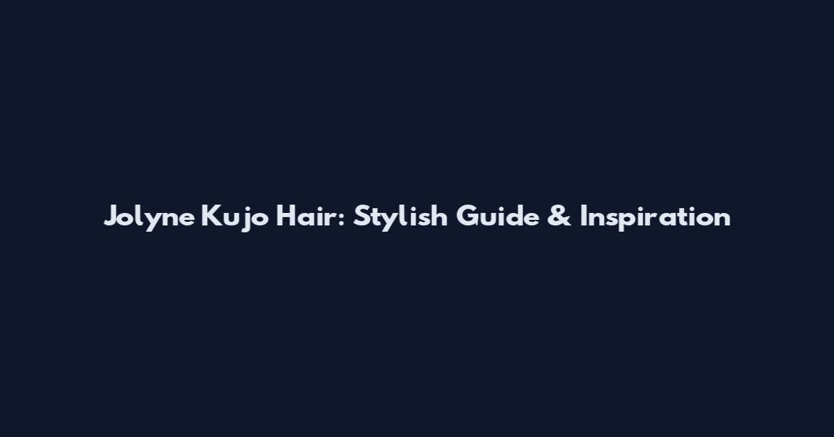Jolyne Kujo Hair: Stylish Guide & Inspiration