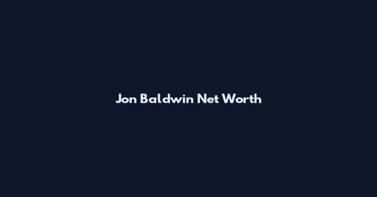 Jon Baldwin Net Worth