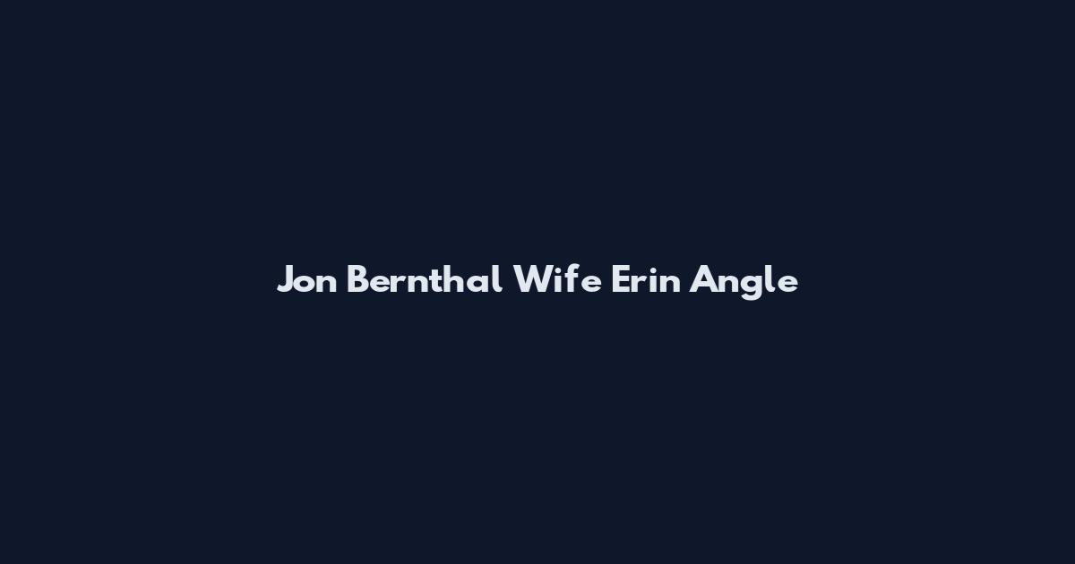 Jon Bernthal Wife Erin Angle