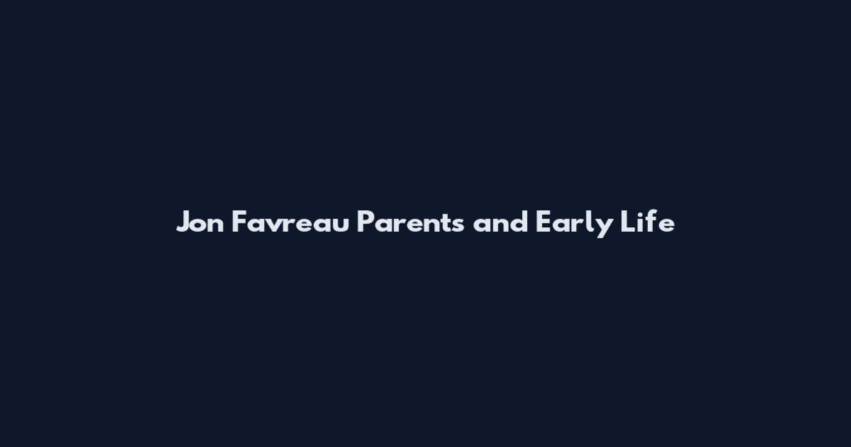Jon Favreau Parents and Early Life