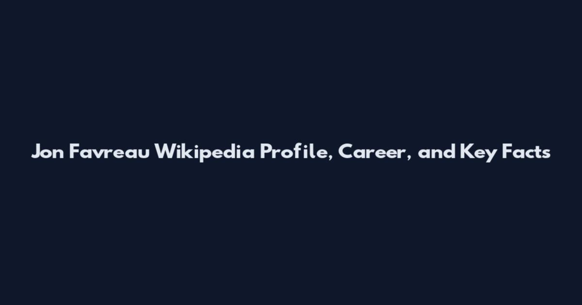 Jon Favreau Wikipedia Profile, Career, and Key Facts