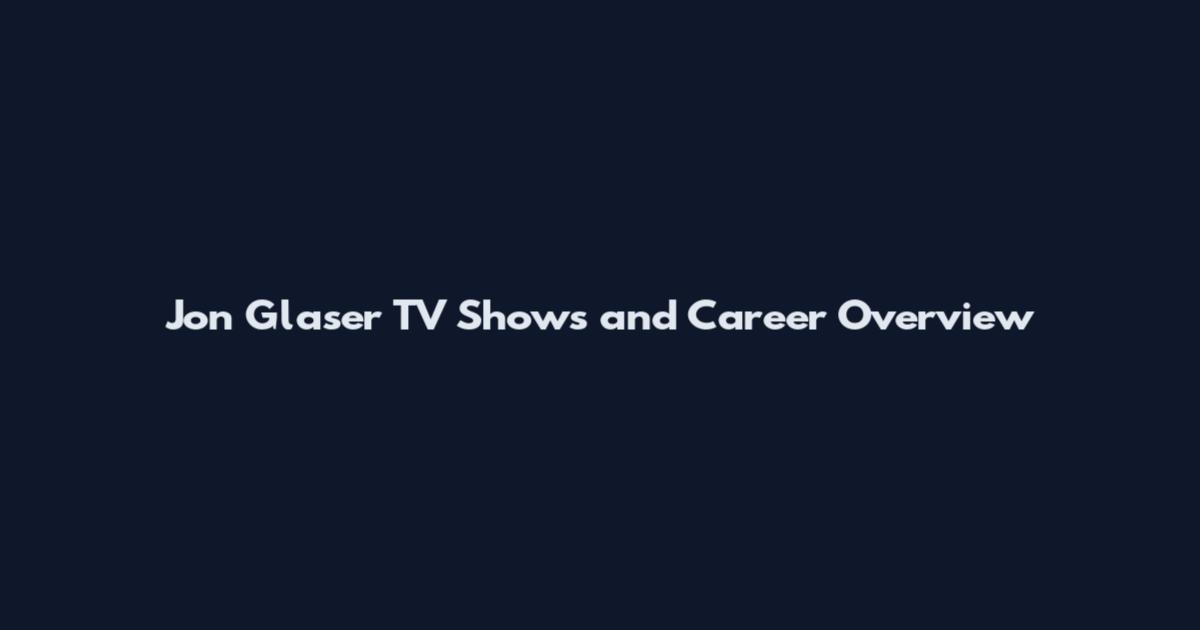 Jon Glaser TV Shows and Career Overview
