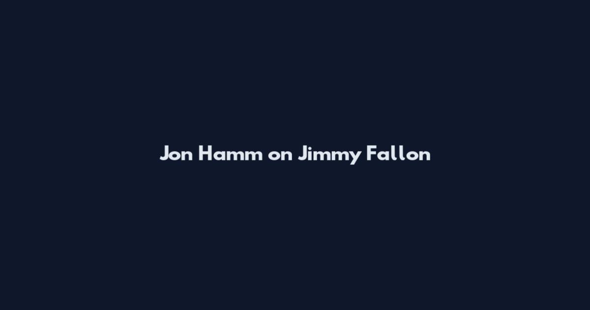Jon Hamm on Jimmy Fallon