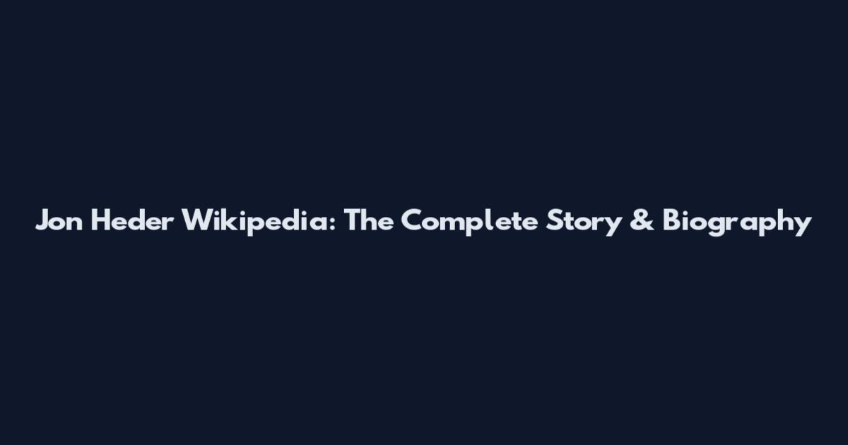 Jon Heder Wikipedia: The Complete Story & Biography