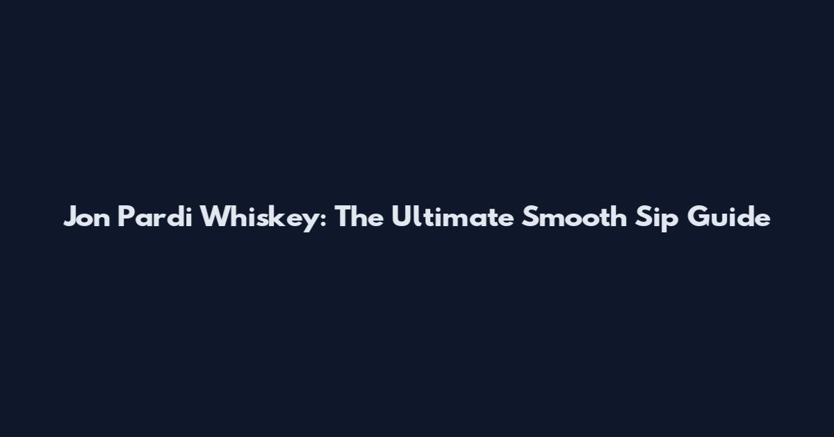 Jon Pardi Whiskey: The Ultimate Smooth Sip Guide