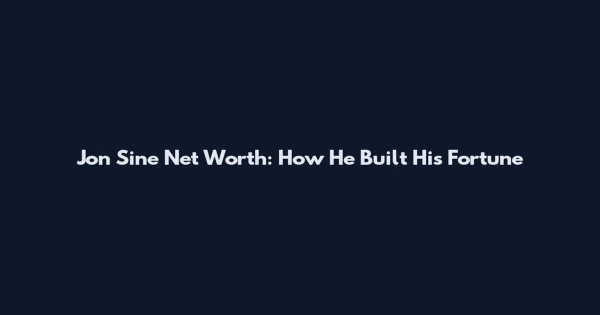 Jon Sine Net Worth: How He Built His Fortune