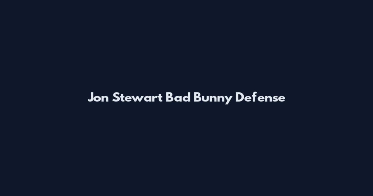 Jon Stewart Bad Bunny Defense