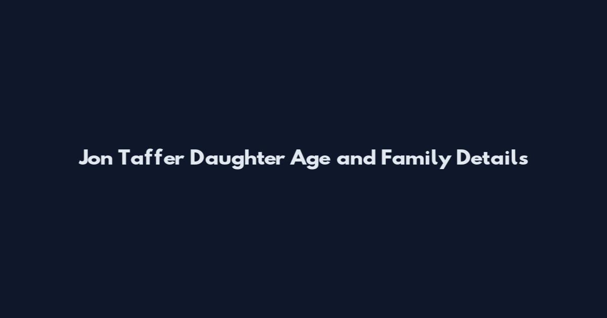 Jon Taffer Daughter Age and Family Details