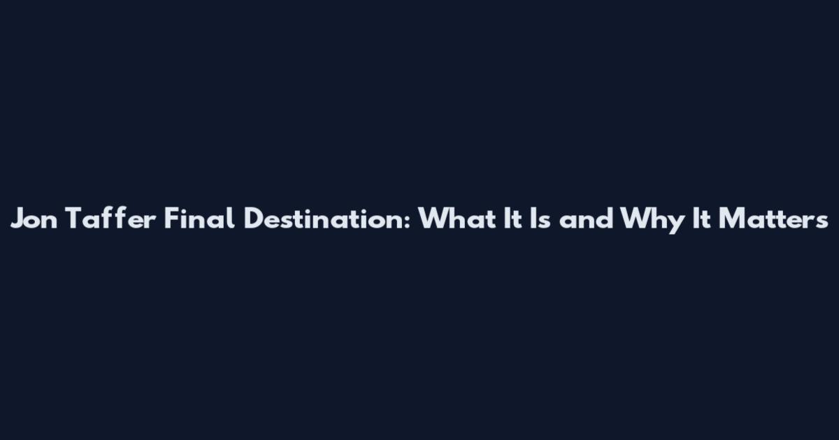 Jon Taffer Final Destination: What It Is and Why It Matters