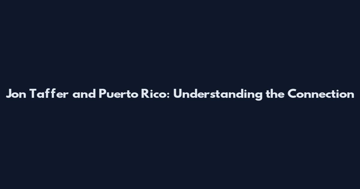 Jon Taffer and Puerto Rico: Understanding the Connection