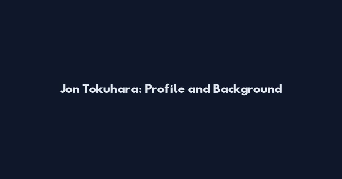 Jon Tokuhara: Profile and Background