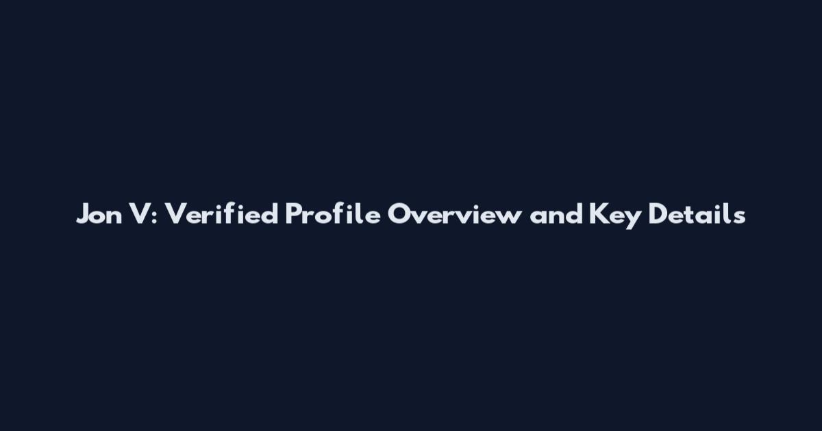 Jon V: Verified Profile Overview and Key Details