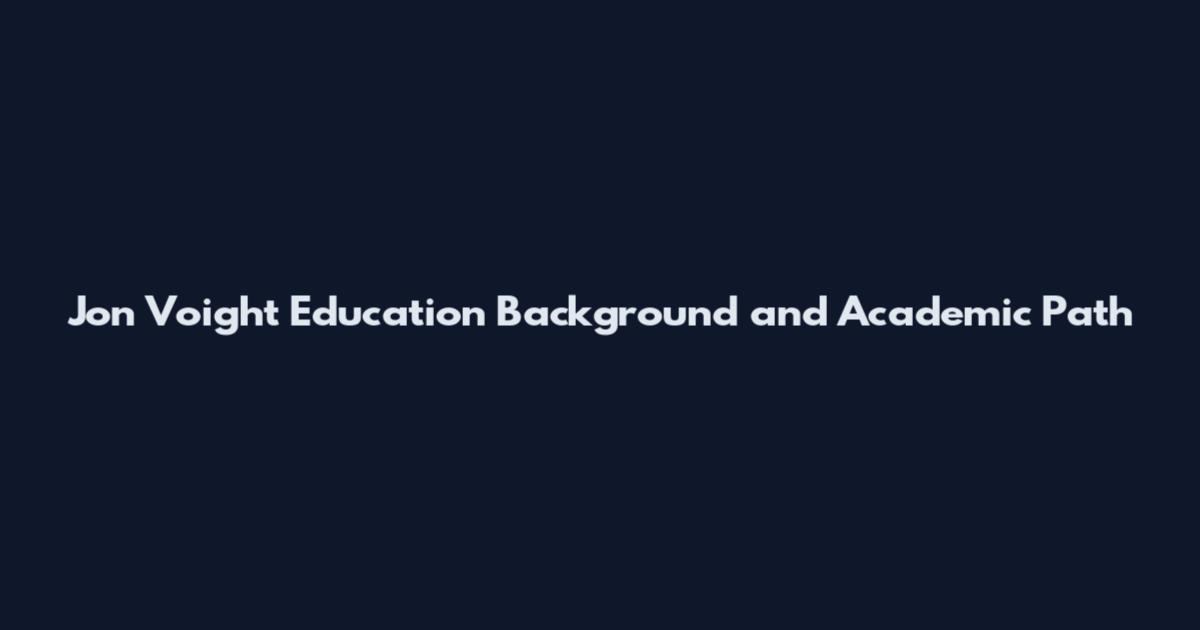Jon Voight Education Background and Academic Path
