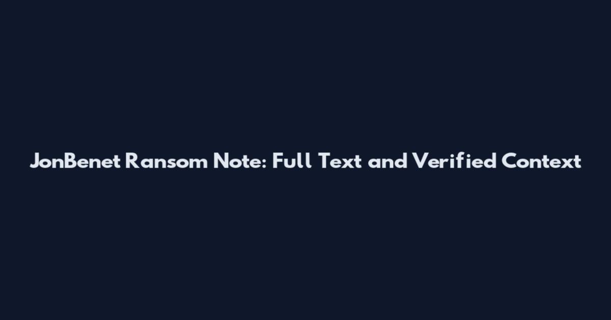 JonBenet Ransom Note: Full Text and Verified Context