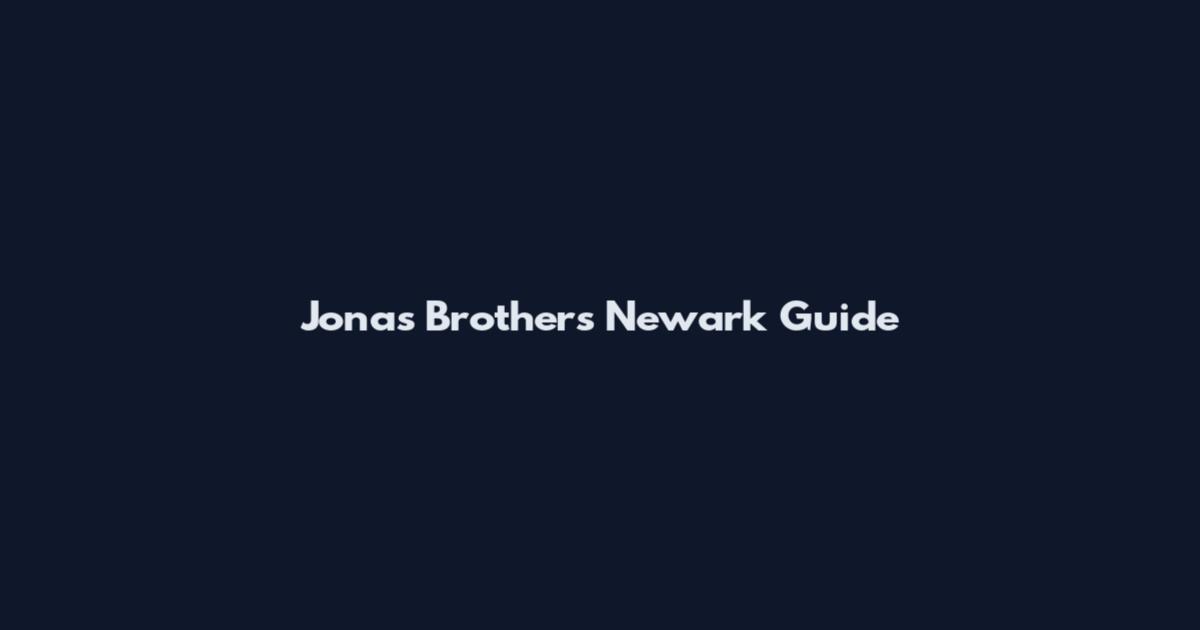 Jonas Brothers Newark Guide