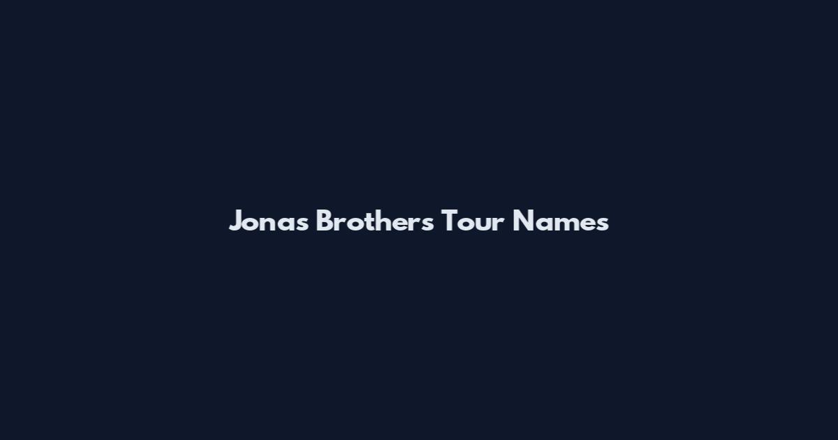 Jonas Brothers Tour Names