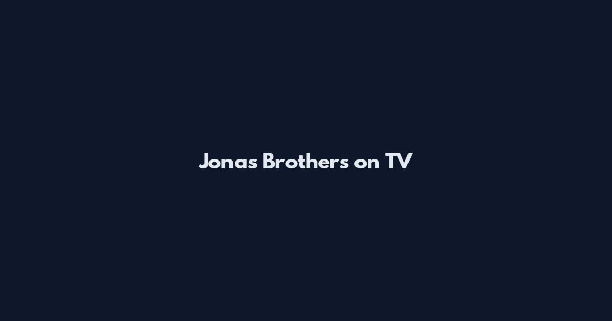 Jonas Brothers on TV