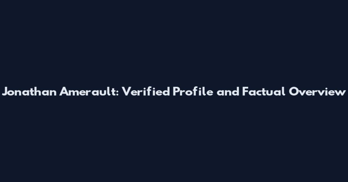 Jonathan Amerault: Verified Profile and Factual Overview