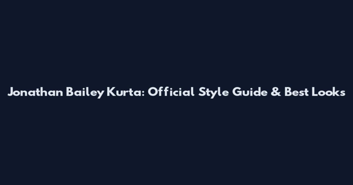 Jonathan Bailey Kurta: Official Style Guide & Best Looks