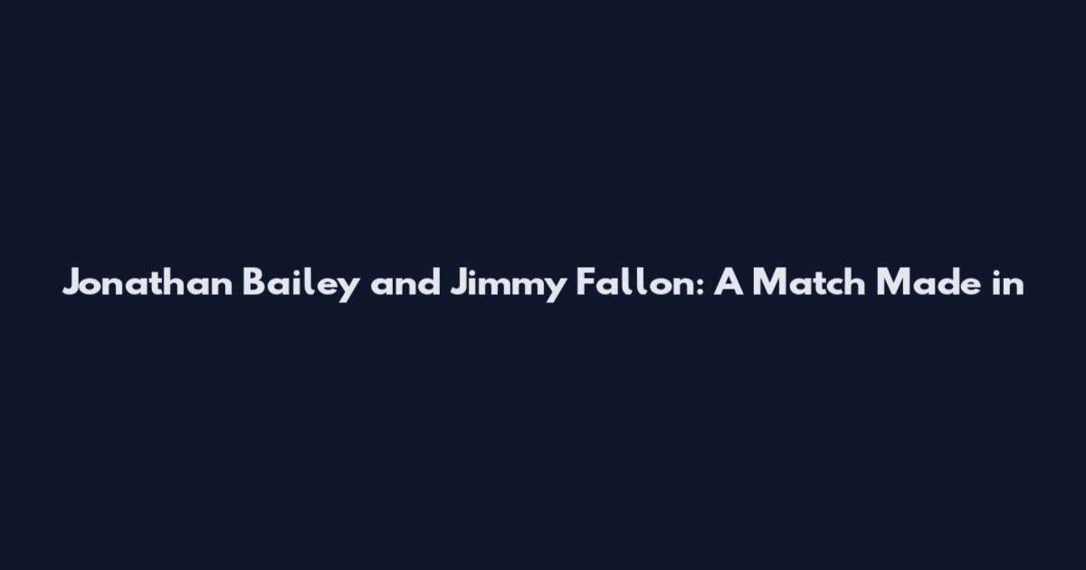 Jonathan Bailey and Jimmy Fallon: A Match Made in