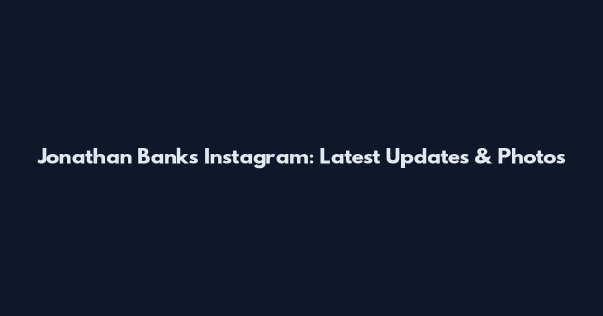 Jonathan Banks Instagram: Latest Updates & Photos