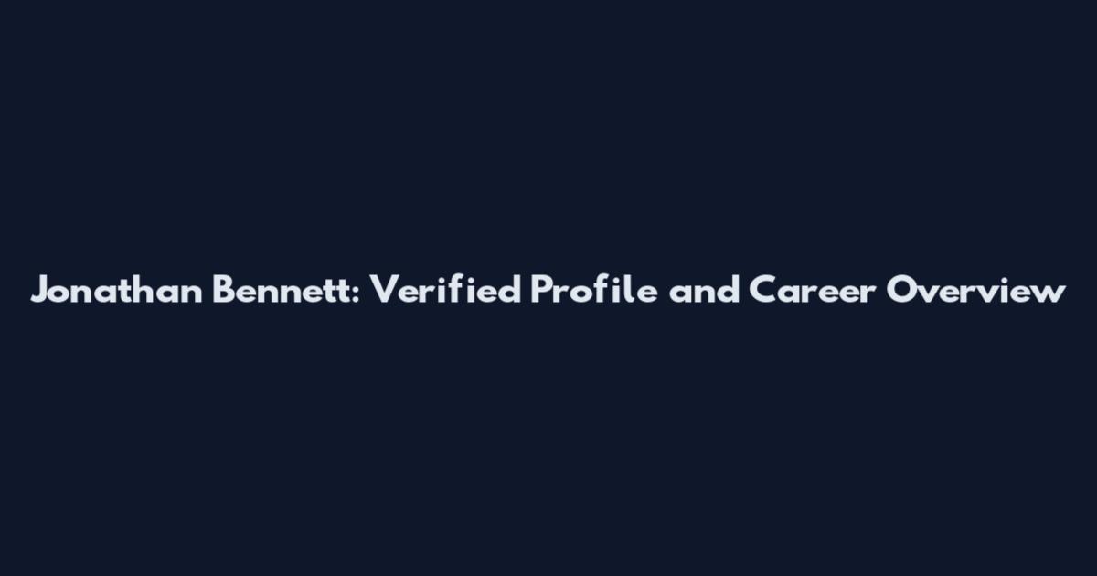 Jonathan Bennett: Verified Profile and Career Overview