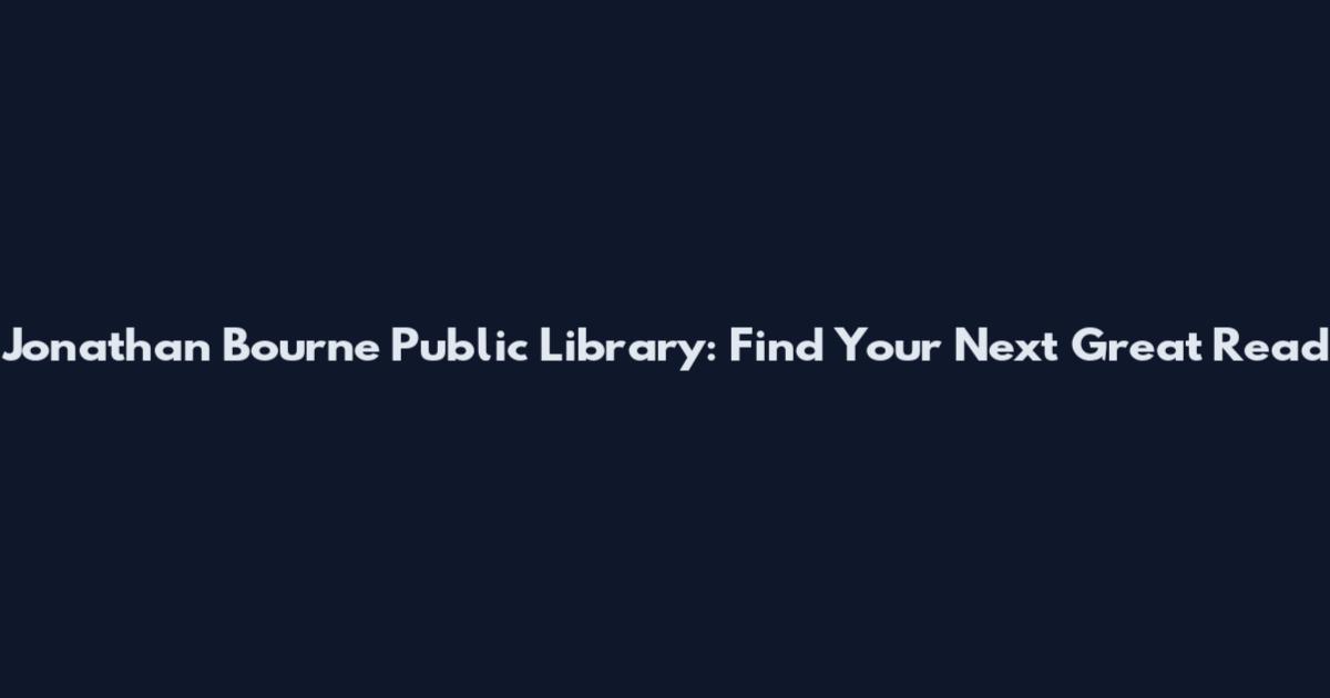 Jonathan Bourne Public Library: Find Your Next Great Read