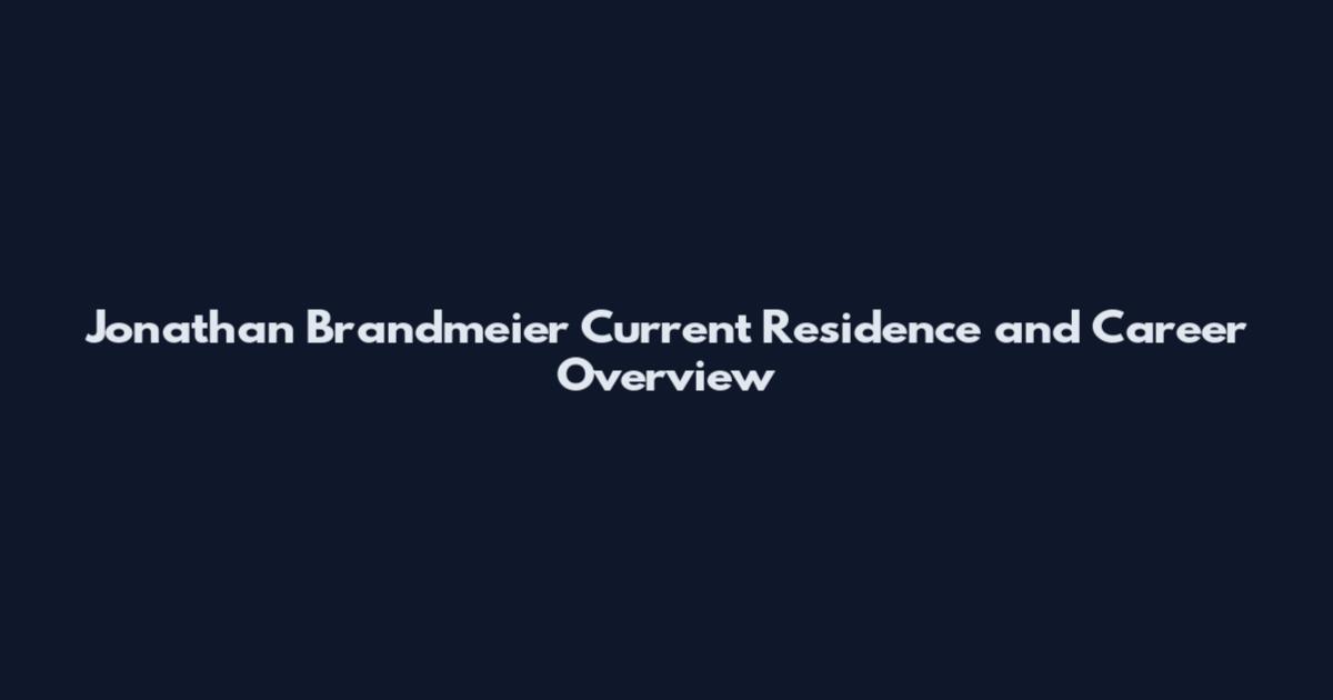 Jonathan Brandmeier Current Residence and Career Overview