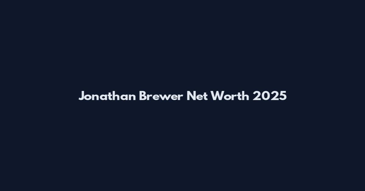 Jonathan Brewer Net Worth 2025
